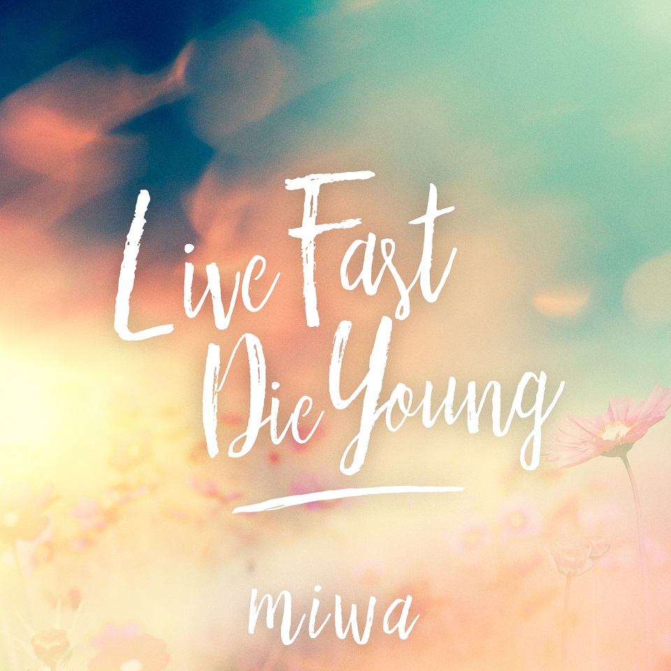 miwa - 「Live Fast Die Young」